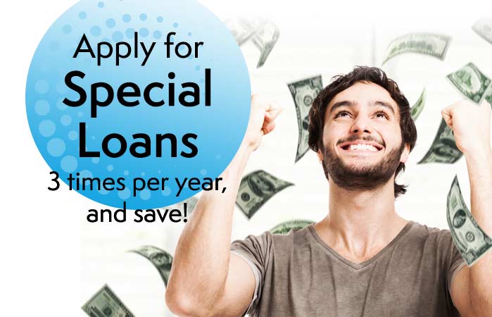 Apply for special loans three times per year, and save!