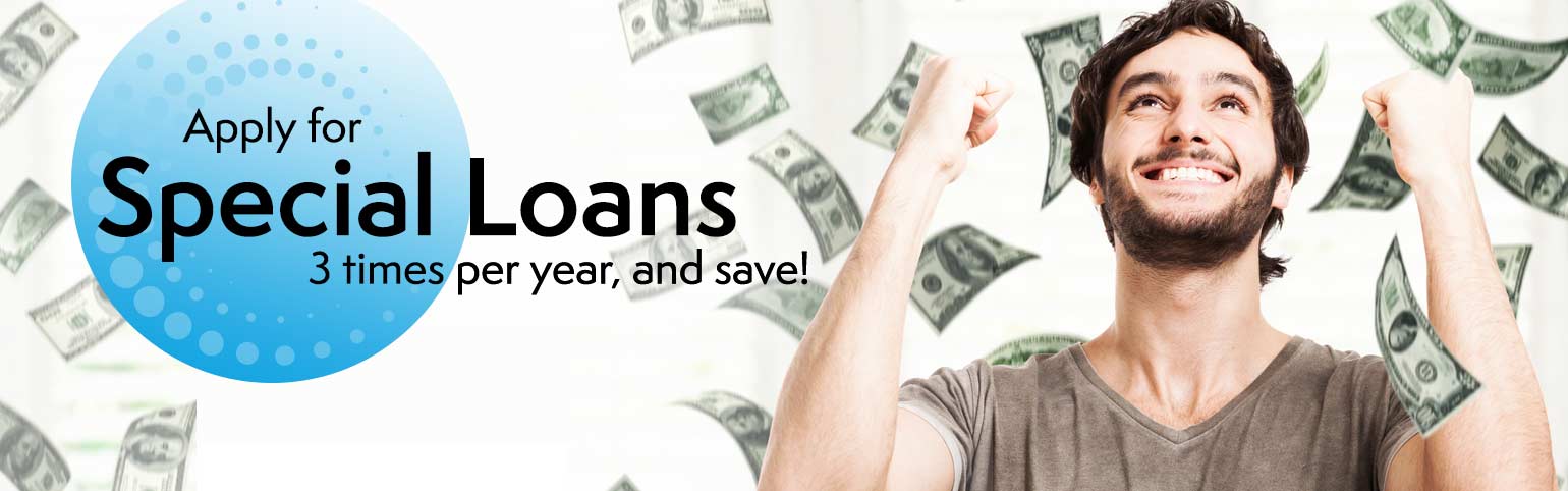 Apply for special loans three times per year, and save!